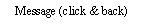 Text Box: Message (click & back)